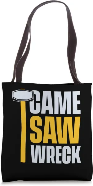 Came Saw Wreck Home Wrecker Experts House Demolition Tote Bag