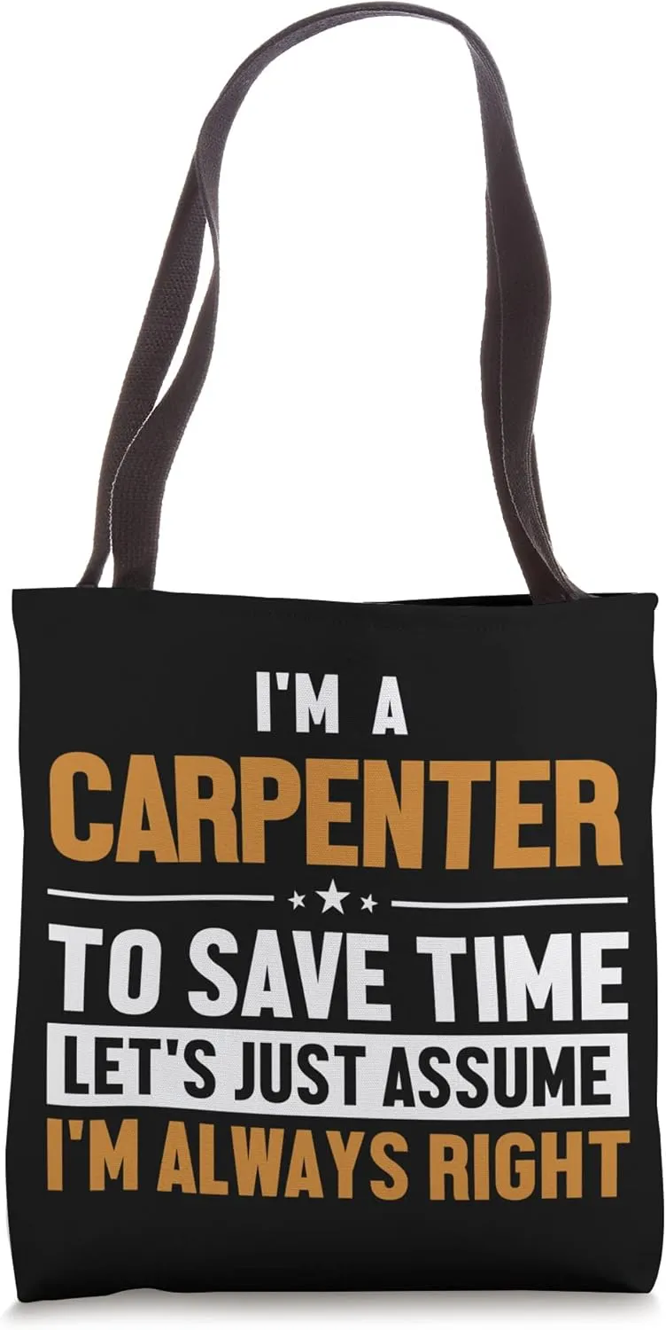 Carpenter Let's Assume I'm Right Woodturner Joiner Carpenter Tote Bag