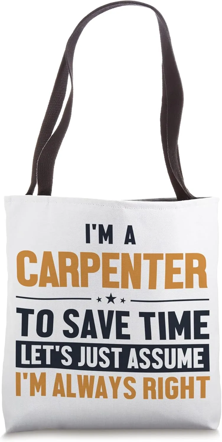 Carpenter Let's Assume I'm Right Woodturner Joiner Carpenter Tote Bag