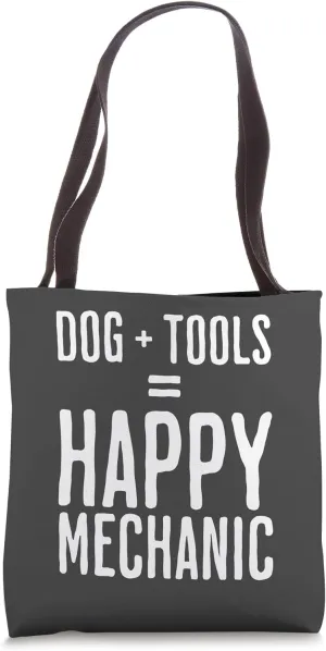 DOG   TOOL = HAPPY MECHANIC for Dog Lovers Mechanics Tote Bag