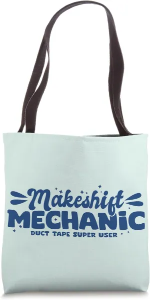 Funny Makeshift Mechanic Duct Tape Fixes Everything Humor Tote Bag