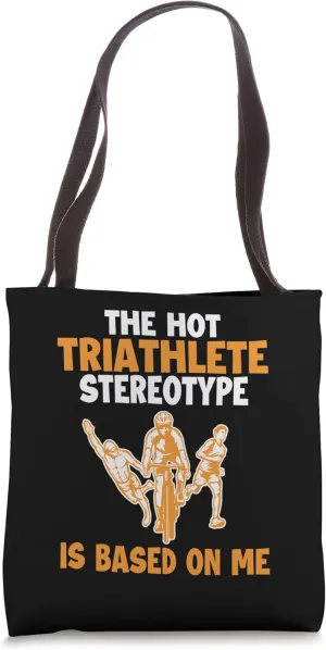 Hot Triathlete Stereotype is Based On Me Bike Triathlon Tote Bag