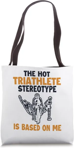 Hot Triathlete Stereotype is Based On Me Bike Triathlon Tote Bag