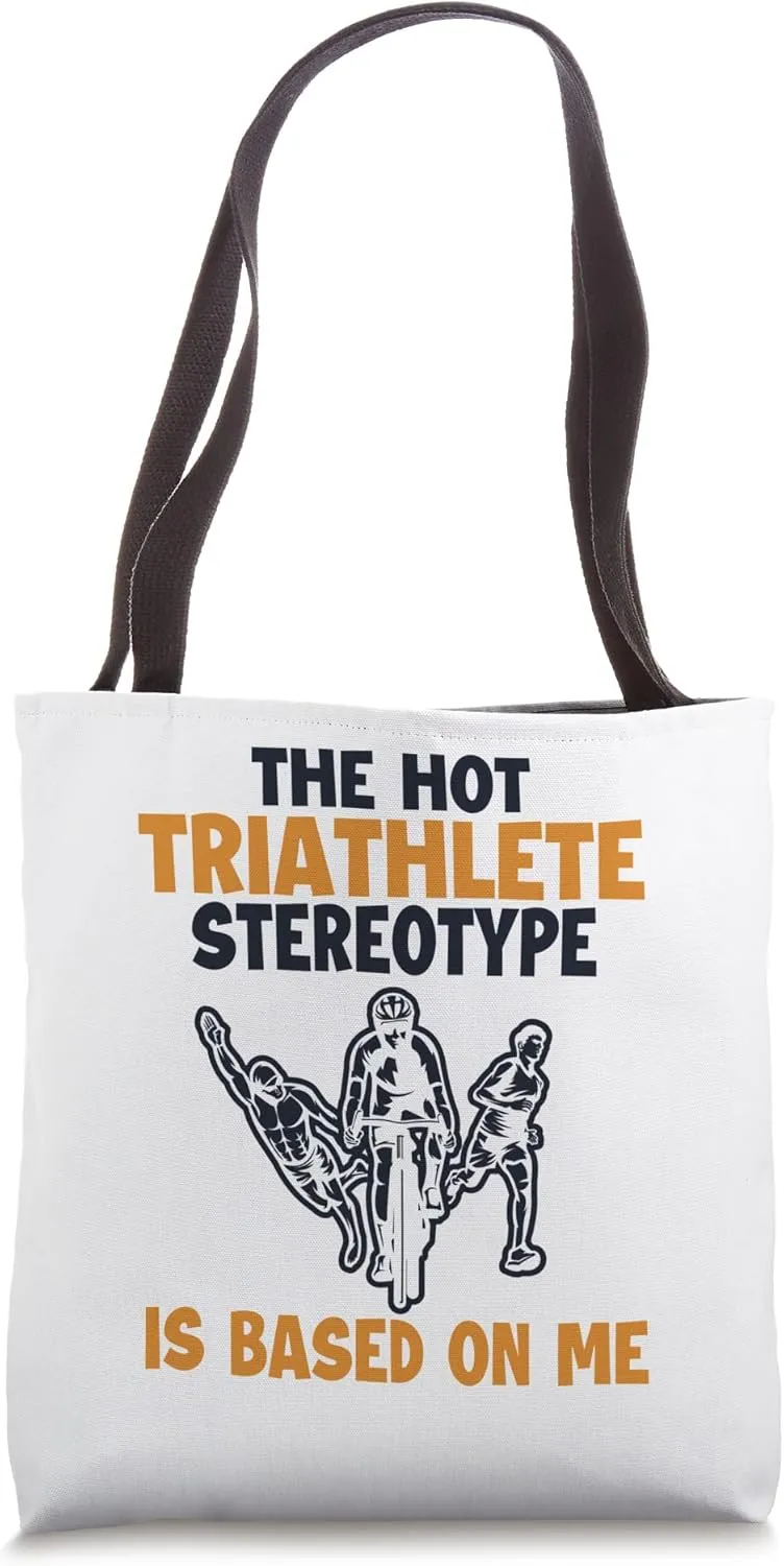 Hot Triathlete Stereotype is Based On Me Bike Triathlon Tote Bag
