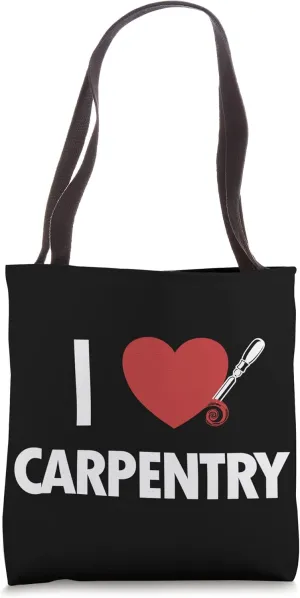 I love Carpentry Joiner Woodworker Cabinetmaker Carpenter Tote Bag