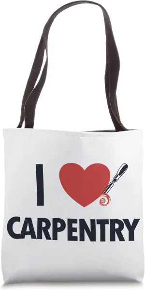 I love Carpentry Joiner Woodworker Cabinetmaker Carpenter Tote Bag