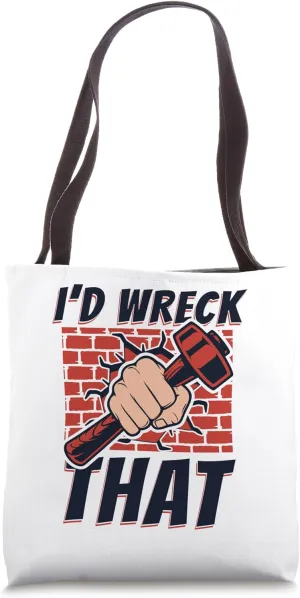 I'd Wreck That Home Wrecker Experts House Demolition Tote Bag