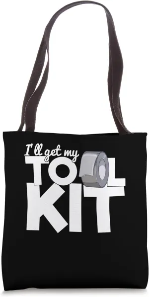Ill Get My Tool Kit Duct Tape Handyman Sarcastic Tote Bag