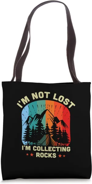 I'm Not Lost I'm Collecting Rocks Geologist Geode Hunter Tote Bag