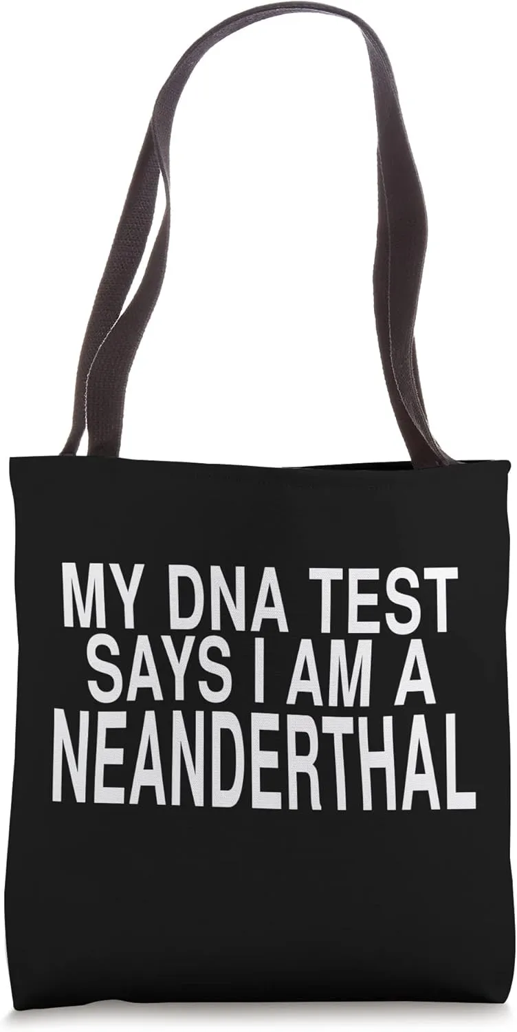 My DNA Test Says I Am A Neanderthal: Funny Joke Gift Tote Bag