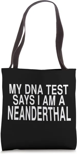My DNA Test Says I Am A Neanderthal: Funny Joke Gift Tote Bag