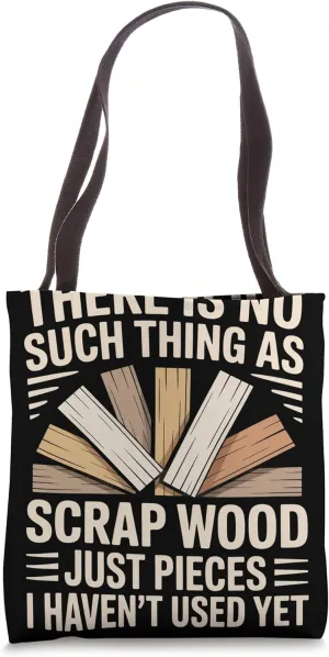 Scrap Wood Funny Woodworker Wood Carving Woodworking Tote Bag