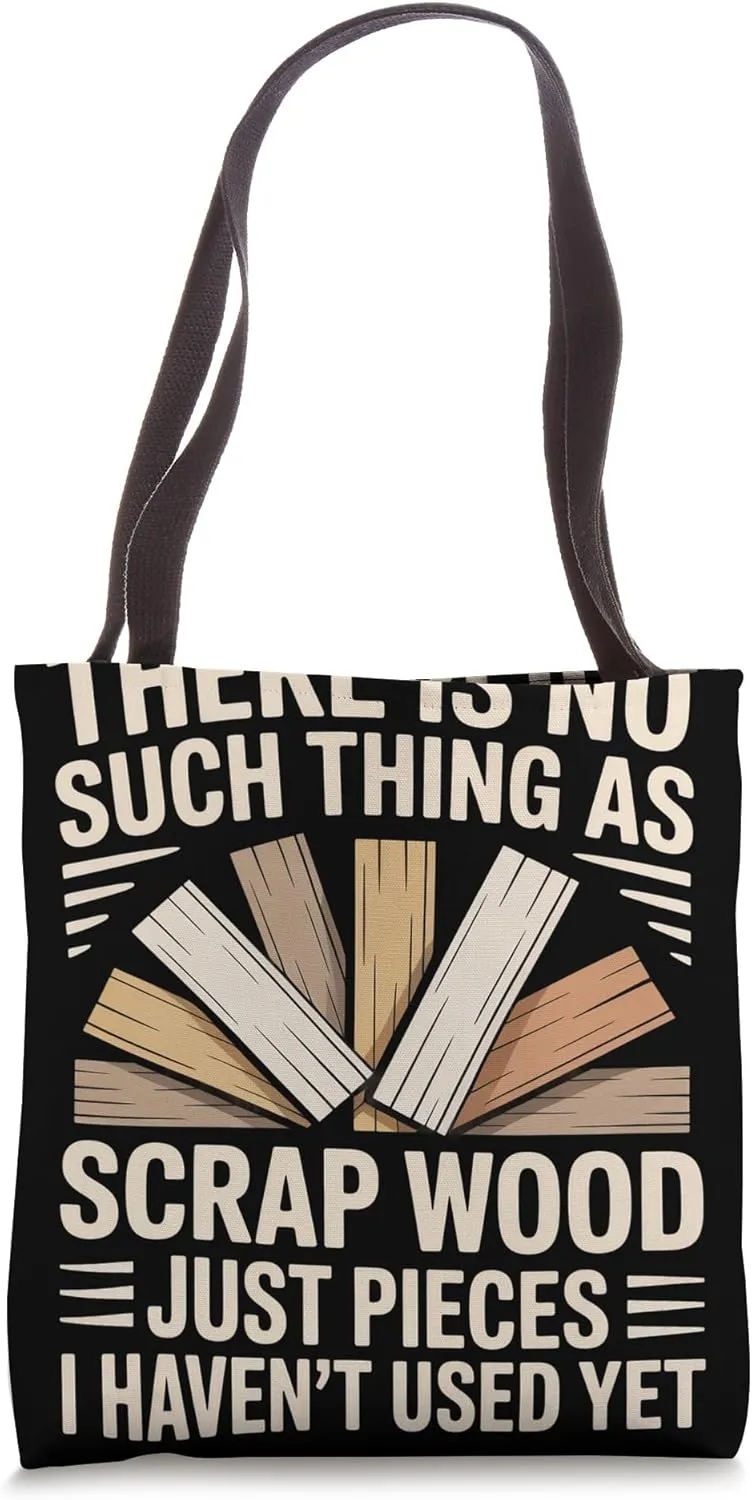 Scrap Wood Funny Woodworker Wood Carving Woodworking Tote Bag