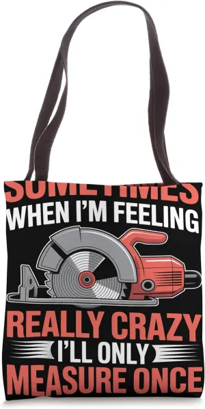 Woodworker Measure Only Once Sarcastic Woodworking Tote Bag